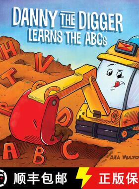 【3-4周达】Danny the Digger Learns the ABCs: Practice the Alphabet with Bulldozers, Cranes, Dump Truc... [9781646043170]