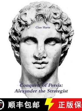 【3-4周达】The Conquest of Persia: Alexander the Strategist [9781291913118]