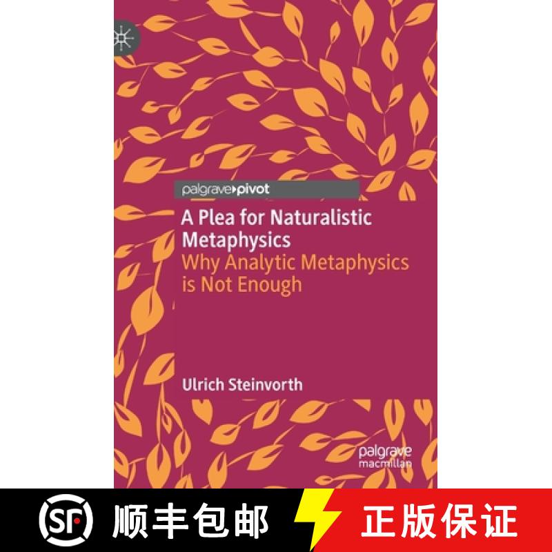 【3-4周达】A Plea for Naturalistic Metaphysics : Why Analytic Metaphysics is Not Enough [9783030726027]