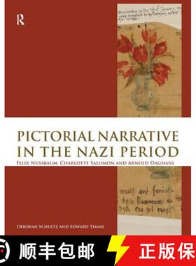 【3-4周达】Pictorial Narrative in the Nazi Period: Felix Nussbaum, Charlotte Salomon and Arnold Daghani [9781138978942]