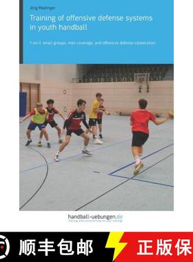 【3-4周达】Training of offensive defense systems in youth handball: 1-on-1, small groups, man coverag... [9783956412387]