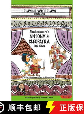 【3-4周达】Antony & Cleopatra for Kids: 3 Short Melodramatic Plays for 3 Group Sizes [9781954571013]