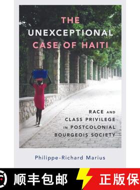预订 Unexceptional Case of Haiti: Race and Class Privilege in Postcolonial Bourgeois Society (Hardback) [9781496839077]