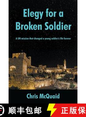 【3-4周达】Elegy for a Broken Soldier: A UN mission that changed a young soldier's life forever [9781949483376]