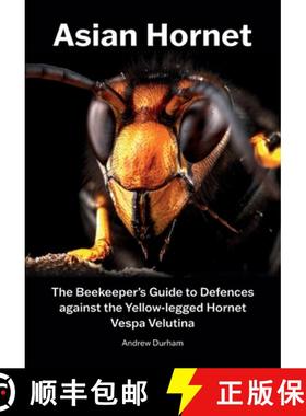 【3-4周达】Asian Hornet The Beekeeper's Guide to Defences against the Yellow-legged Hornet Vespa Velu... [9781912271979]