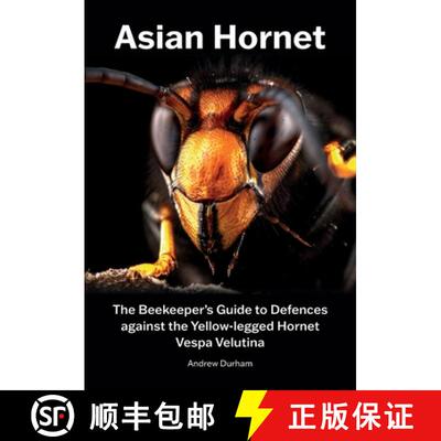 【3-4周达】Asian Hornet The Beekeeper's Guide to Defences against the Yellow-legged Hornet Vespa Velu... [9781912271979]