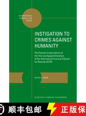 预订 Instigation to Crimes Against Humanity: The Flawed Jurisprudence of the Trial and Appeal Chamber... [9789004254121]