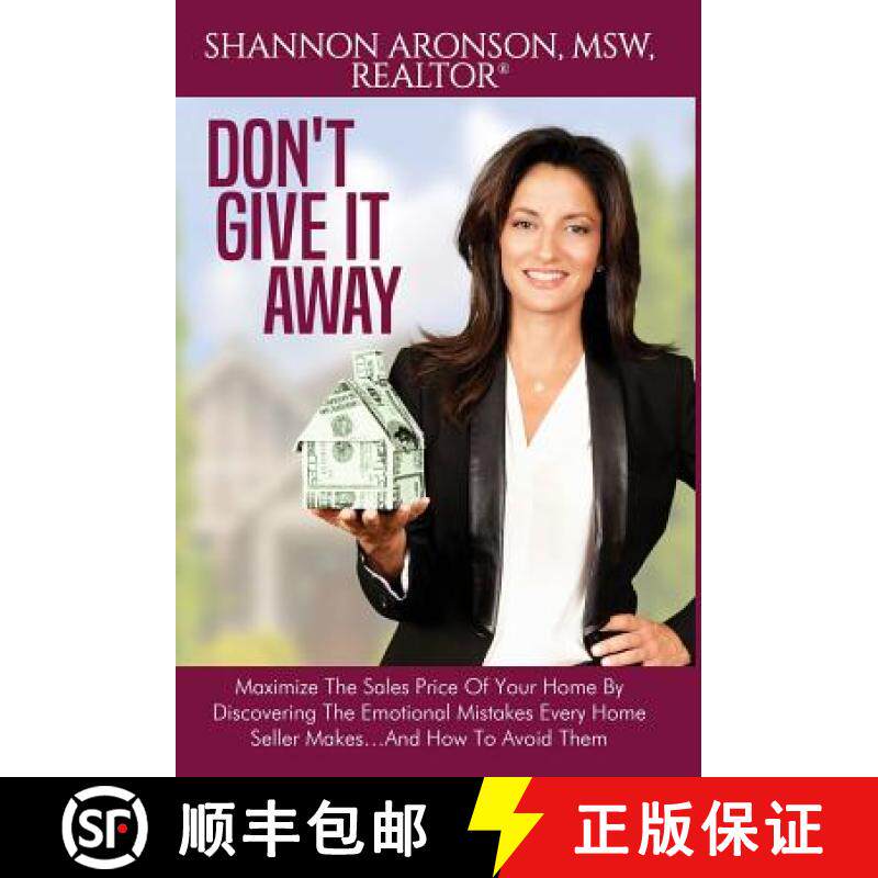 预订 Don't Give It Away: Maximize The Sales Price Of Your Home By Discovering The Emotional Mistakes ... [9781942065203]