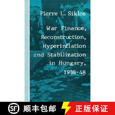 【3-4周达】War Finance, Reconstruction, Hyperinflation and Stabilization in Hungary, 1938–48 [9781349213276]