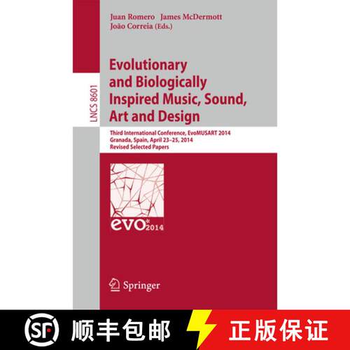 【3-4周达】Evolutionary and Biologically Inspired Music, Sound, Art and Design: Third European Confer... [9783662443347]
