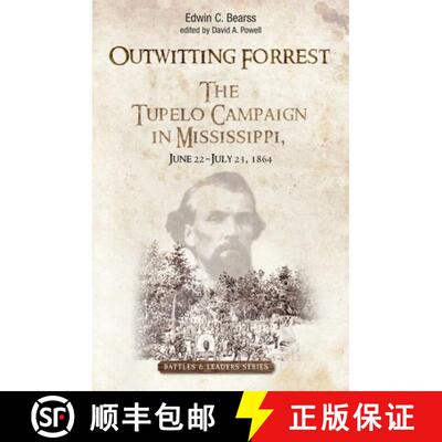 【3-4周达】精装 Outwitting Forrest: The Tupelo Campaign in Mississippi, June 22 - July 23, 1864 [9781611216707]