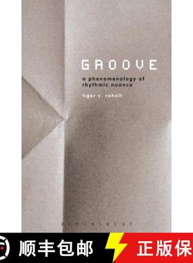预订 Groove: A Phenomenology of Rhythmic Nuance [9781441104182]