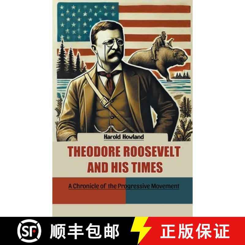 【3-4周达】Theodore Roosevelt and His TimesA Chronicle of the Progressive Movement (Edition2024) [9789369079940]