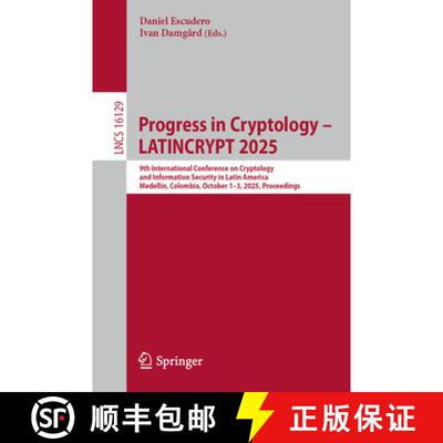 【3-4周达】Progress in Cryptology – LATINCRYPT 2025: 9th International Conference on Cryptology and ... [9783032067531]