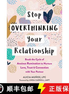 【3-4周达】Stop Overthinking Your Relationship : Break the Cycle of Anxious Rumination to Nurture Lov... [9781648480034]