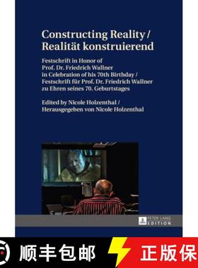 【3-4周达】Constructing Reality / Realitaet konstruierend: Festschrift in Honor of Prof. Dr. Friedric... [9783631665855]