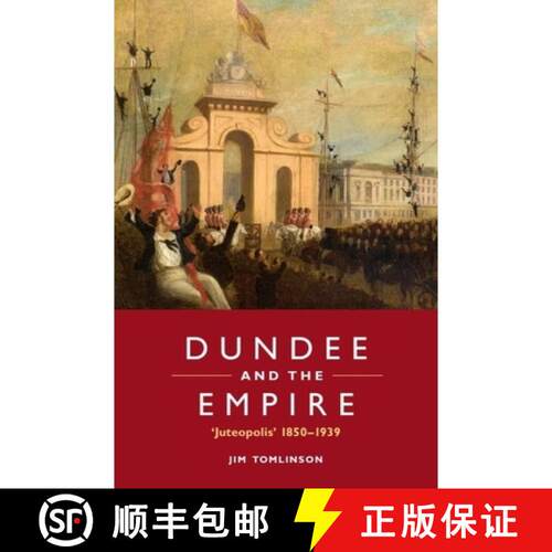 【3-4周达】Dundee and the Empire: 'Juteopolis' 1850-1939 [9781399563512]