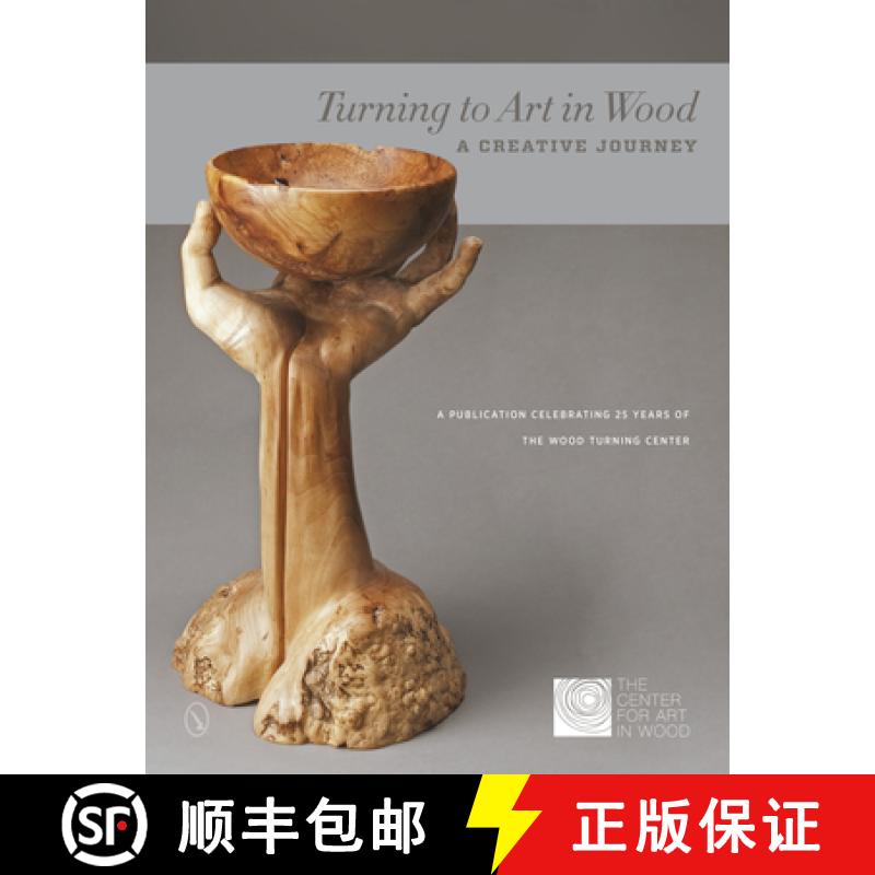 【3-4周达】Turning to Art in Wood: A Creative Journey: A Creative Journey [9780764342042]