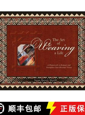 【3-4周达】Art of Weaving a Life: A Framework to Expand and Strengthen Your Personal Vision: A Framew... [9780764352645]