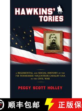预订 Hawkins' Tories: A Regimental and Social History of the 7th Tennessee Volunteer Cavalry USA [9781940127316]