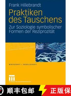 【3-4周达】Praktiken Des Tauschens: Zur Soziologie Symbolischer Formen Der Reziprozität [9783531160405]
