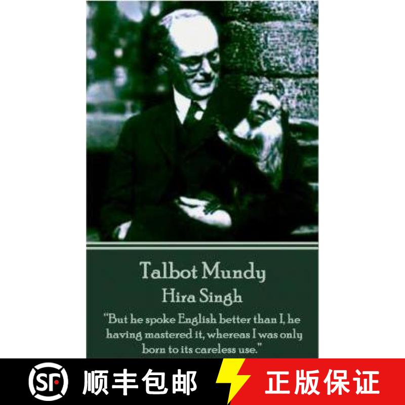 【3-4周达】Talbot Mundy - Hira Singh: But he spoke English better than I, he having mastered it, wher... [9781783942916]