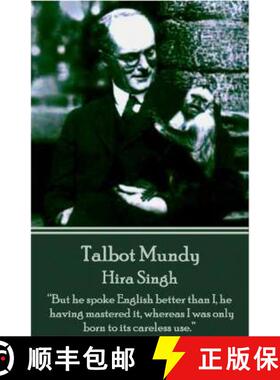 预订 Talbot Mundy - Hira Singh: But he spoke English better than I, he having mastered it, whereas I ... [9781783942916]