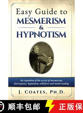【3-4周达】Easy Guide to Mesmerism and Hypnotism: An exposition of the secrets of mesmerism,  clairvo... [9781927077399]
