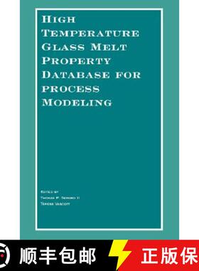 【3-4周达】High Temperature Glass Melt Property Database For Process Modeling [Wiley材料科学] [9781574982251]