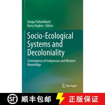 【3-4周达】Socio-Ecological Systems and Decoloniality : Convergence of Indigenous and Western Knowledge [9783031150999]