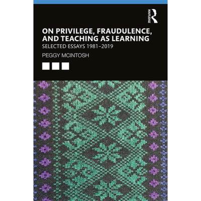 【4周达】On Privilege, Fraudulence, and Teaching as Learning: Selected Essays 1981--2019 [9780815354048]