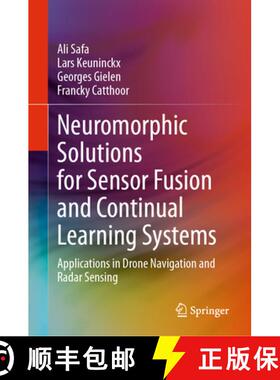 【3-4周达】Neuromorphic Solutions for Sensor Fusion and Continual Learning Systems: Applications in D... [9783031635649]