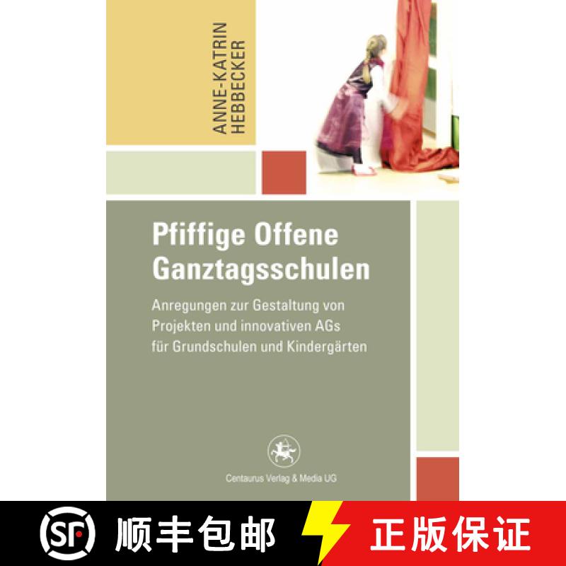 【3-4周达】Pfiffige Offene Ganztagsschulen: Anregungen Zur Gestaltung Von Projekten Und Innovativen A... [9783862261215]