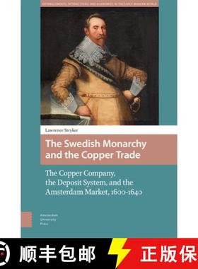 【3-4周达】The Swedish Monarchy and the Copper Trade: The Copper Company, the Deposit System, and the... [9789048560813]