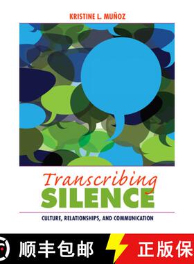 【3-4周达】Transcribing Silence: Culture, Relationships, and Communication [9781629580241]