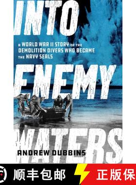 【3-4周达】Into Enemy Waters: The Story of a World War II Frogman and the Daring Combat Swimmers Who ... [9781635767728]