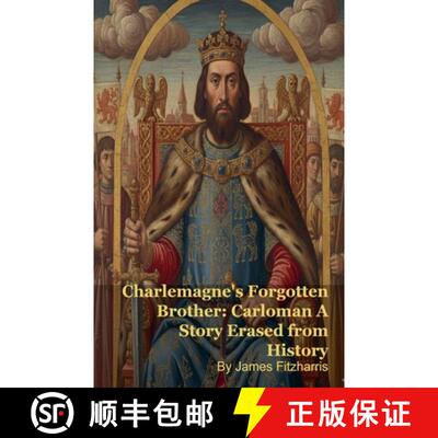 【3-4周达】Charlemagne's Forgotten Brother: Carloman A Story Erased from History [9798233334429]