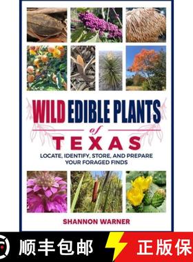 预订 Wild Edible Plants of Texas: Locate, Identify, Store, and Prepare Your Foraged Finds [9798869304032]