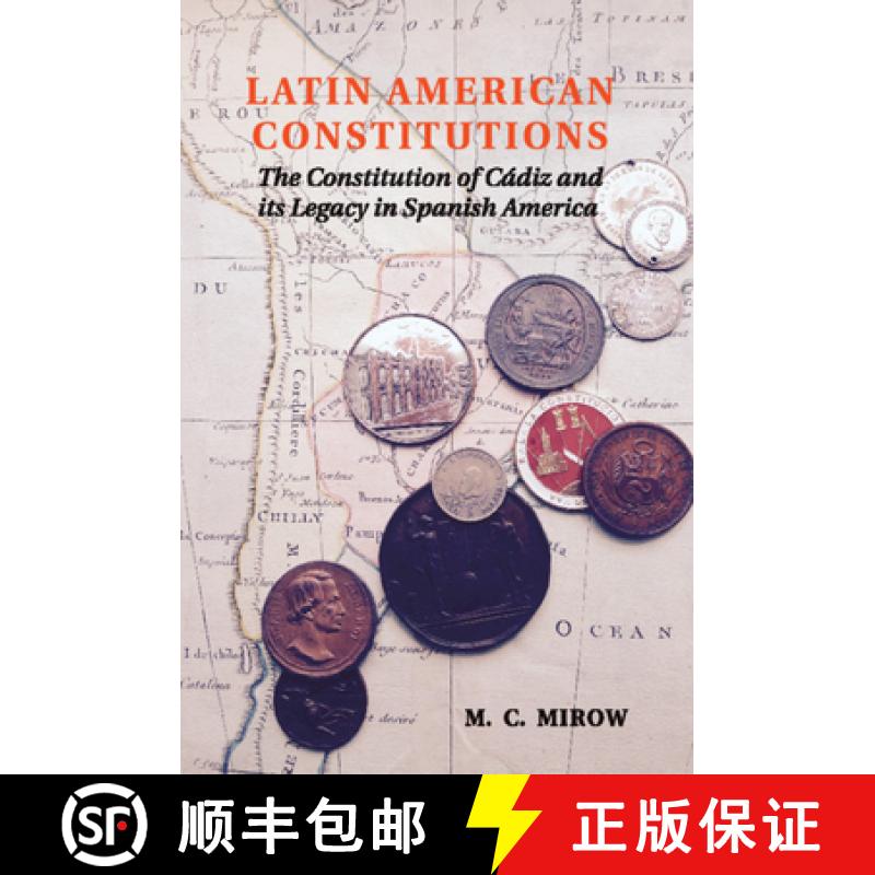 【3-4周达】Latin American Constitutions: The Constitution of Cadiz and its Legacy in Spanish America [9781107618558]