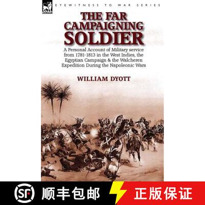 【3-4周达】精装 Far Campaigning Soldier: a Personal Account of Military service from 1781-1813 in the... [9781782824879]