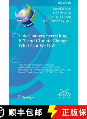 【3-4周达】This Changes Everything – ICT and Climate Change: What Can We Do?: 13th IFIP TC 9 Interna... [9783319996042]