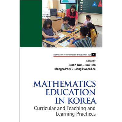 Mathematics Education In Korea - Vol. 1: Curricular And Teaching And Learning Practices: - Mathematic... [9789814405850]