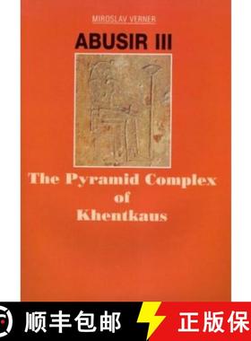 【3-4周达】Abusir III: The Pyramid Complex of Khentkaus - Abusir III Pyramid Complex of Khentkaus [9788020008749]
