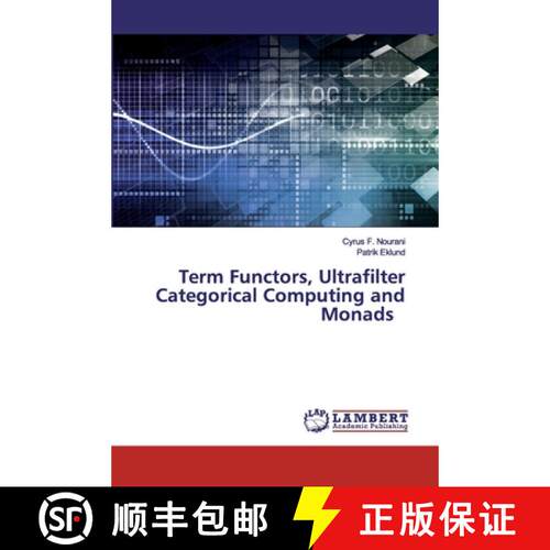 【3-4周达】Term Functors, Ultrafilter Categorical Computing and Monads (Aufl.) [9786202077903]