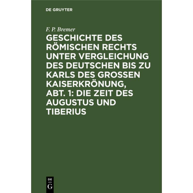 预订 Geschichte Des Roemischen Rechts Unter Vergleichung Des Deutschen Bis Zu Karls Des Grossen Kaise... [9783111240329] 书籍/杂志/报纸 人文社科类原版书 原图主图