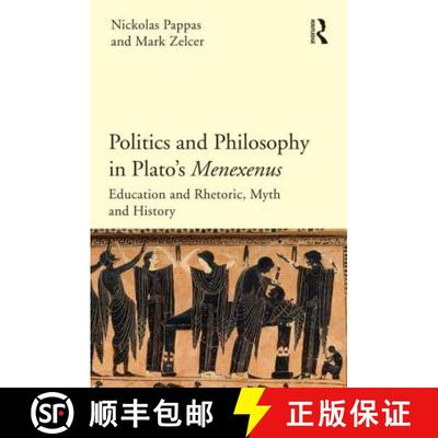 【4周达】Politics and Philosophy in Plato's Menexenus: Education and Rhetoric, Myth and History [9781844658206]