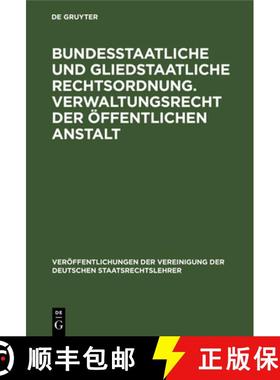 预订 Bundesstaatliche Und Gliedstaatliche Rechtsordnung. Verwaltungsrecht Der OEffentlichen Anstalt: ... [9783111262567]