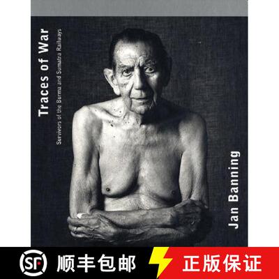 【3-4周达】精装 Jan Banning: Traces of War: Survivors of the Burma and Sumatra Railways [9781904563464]