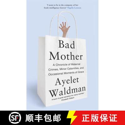 【3-4周达】Bad Mother: A Chronicle of Maternal Crimes, Minor Calamities, and Occasional Moments of Grace [9781444763157]