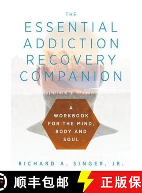 【3-4周达】The Essential Addiction Recovery Companion: A Guidebook for the Mind, Body, and Soul [9781615994328]